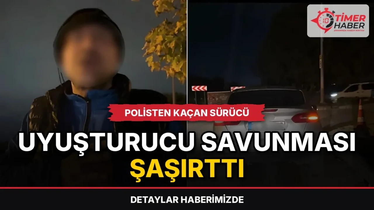 Polisten kaçan sürücünün uyuşturucu savunması şaşırttı