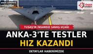 TUSAŞ’ın İnsansız Savaş Uçağı ANKA-3’te Testler Hız Kazandı