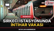 Marmaray Sirkeci istasyonunda intihar vakası