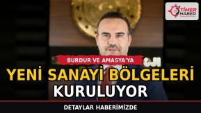Burdur ve Amasya'ya yeni sanayi bölgeleri kuruluyor