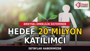 Bireysel Emeklilik Sisteminde Hedef 20 Milyon Katılımcı