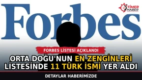 Orta Doğu'nun en zenginleri listesinde 11 Türk ismi yer aldı
