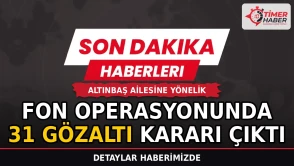 Altınbaş ailesine yönelik fon operasyonunda 31 gözaltı kararı çıktı