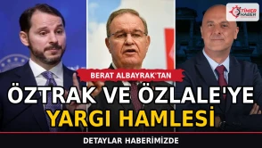Berat Albayrak'tan Öztrak ve Özlale'ye Yargı Hamlesi
