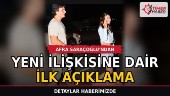Afra Saraçoğlu'ndan yeni ilişkisine dair ilk açıklama