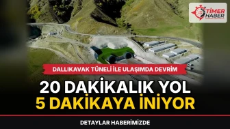 Dallıkavak Tüneli ile ulaşımda devrim: 20 dakikalık yol 5 dakikaya iniyor