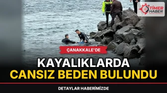 Çanakkale'de kayalıklarda cansız beden bulundu