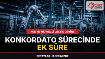 Konya merkezli lastik devine konkordato sürecinde ek süre