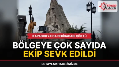 Kapadokya'da peribacası çöktü: Bölgeye çok sayıda ekip sevk edildi