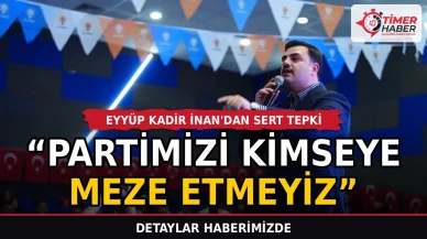 Eyyüp Kadir İnan'dan sert tepki: Partimizi kimseye meze etmeyiz