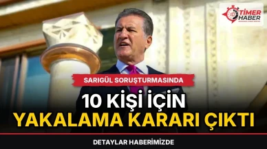 Sarıgül soruşturmasında 10 kişi için yakalama kararı çıktı