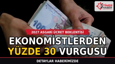 2027 Asgari Ücret Beklentisi: Ekonomistlerden Yüzde 30 Vurgusu