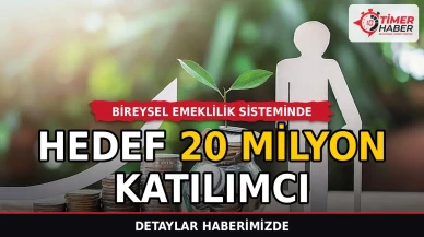 Bireysel Emeklilik Sisteminde Hedef 20 Milyon Katılımcı