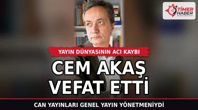 Yayın dünyasının acı kaybı: Cem Akaş vefat etti