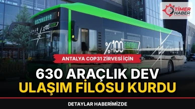 Antalya COP31 zirvesi için 630 araçlık dev ulaşım filosu kurdu