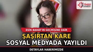 Esin Bahat'ın geçmişine dair şaşırtan kare sosyal medyada yayıldı