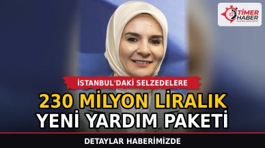İstanbul'daki selzedelere 230 milyon liralık yeni yardım paketi