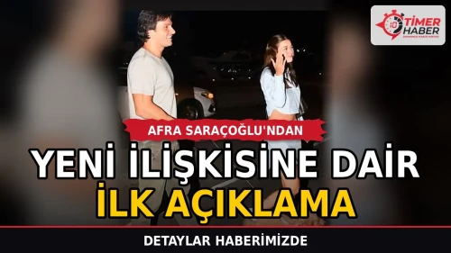 Afra Saraçoğlu'ndan yeni ilişkisine dair ilk açıklama
