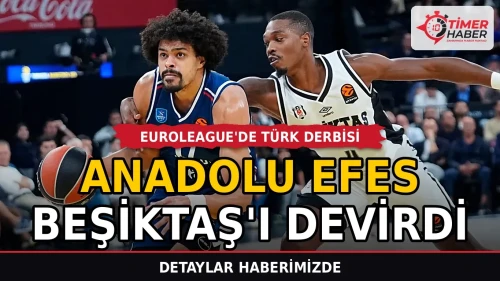 Anadolu Efes derbide Beşiktaş'ı devirdi