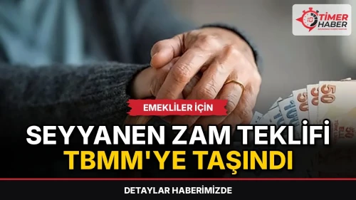 Emekliler için seyyanen zam teklifi TBMM'ye taşındı