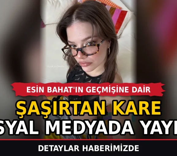 Esin Bahat'ın geçmişine dair şaşırtan kare sosyal medyada yayıldı