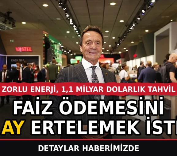 Zorlu Enerji, 1,1 milyar dolarlık tahvil faiz ödemesini altı ay ertelemek istiyor.