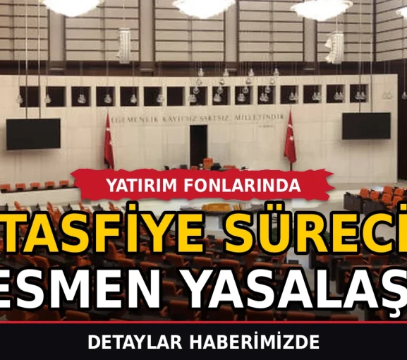 Yatırım fonlarında tasfiye süreci resmen yasalaştı