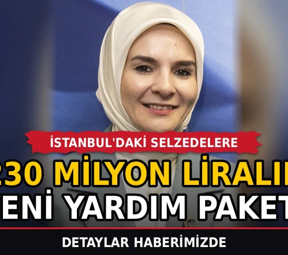İstanbul'daki selzedelere 230 milyon liralık yeni yardım paketi